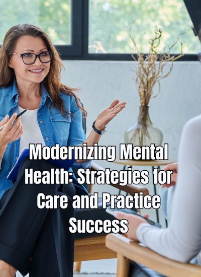 Modernizing Mental Health Strategies for Care and Practice Success
