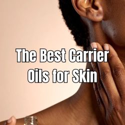 The Best Carrier Oils for Skin