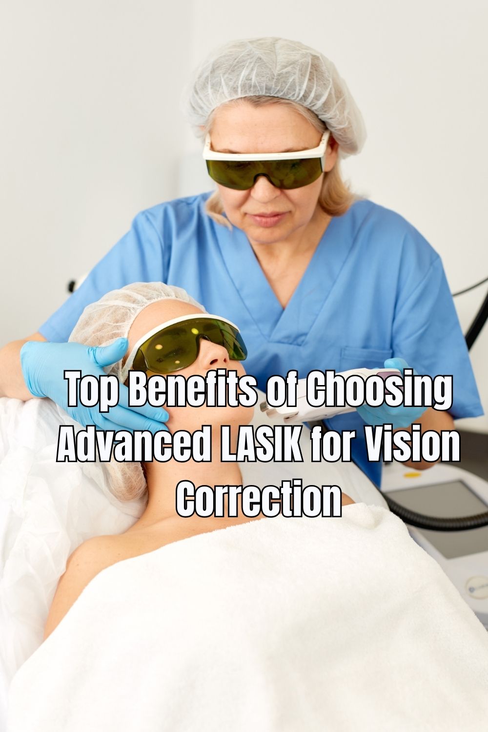 Top Benefits of Choosing Advanced LASIK for Vision Correction