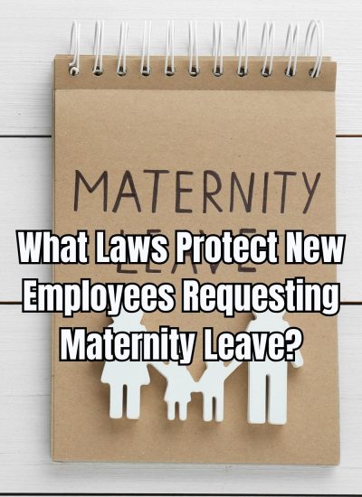 What Laws Protect New Employees Requesting Maternity Leave