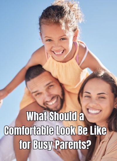 What Should a Comfortable Look Be Like for Busy Parents?