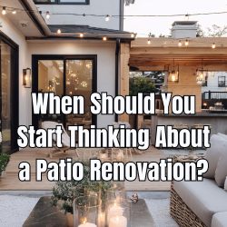 When Should You Start Thinking About a Patio Renovation