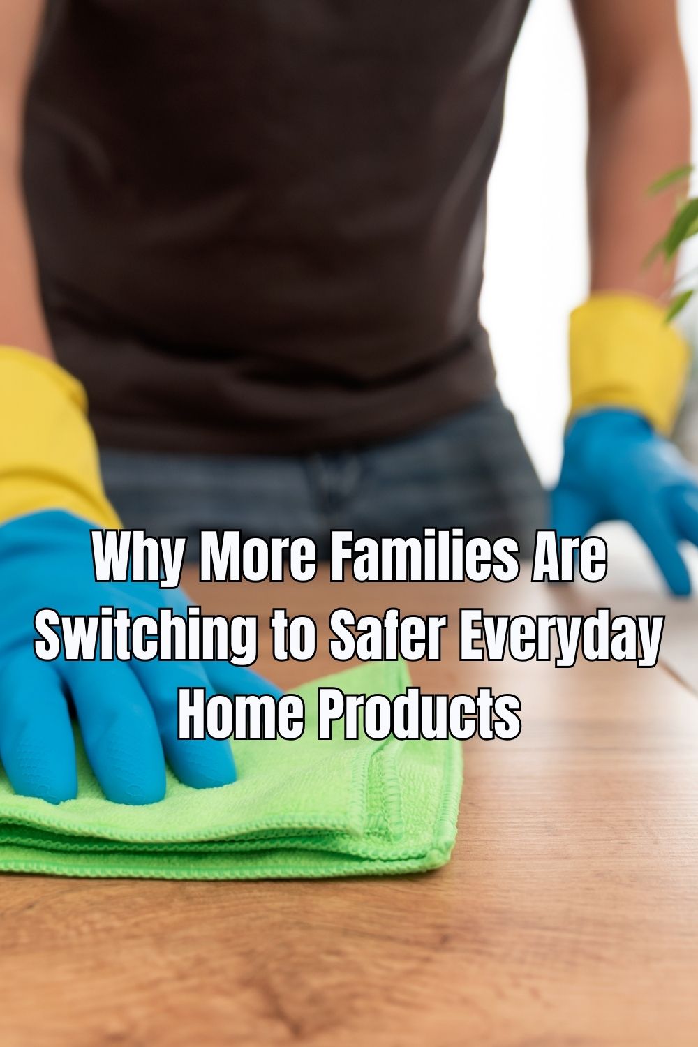 Why More Families Are Switching to Safer Everyday Home Products