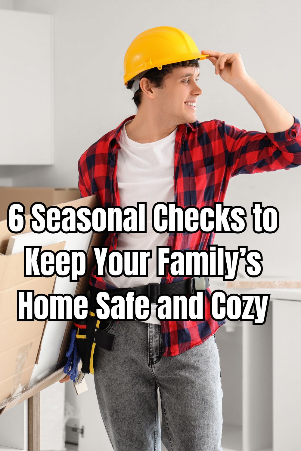 6 Seasonal Checks to Keep Your Family’s Home Safe and Cozy