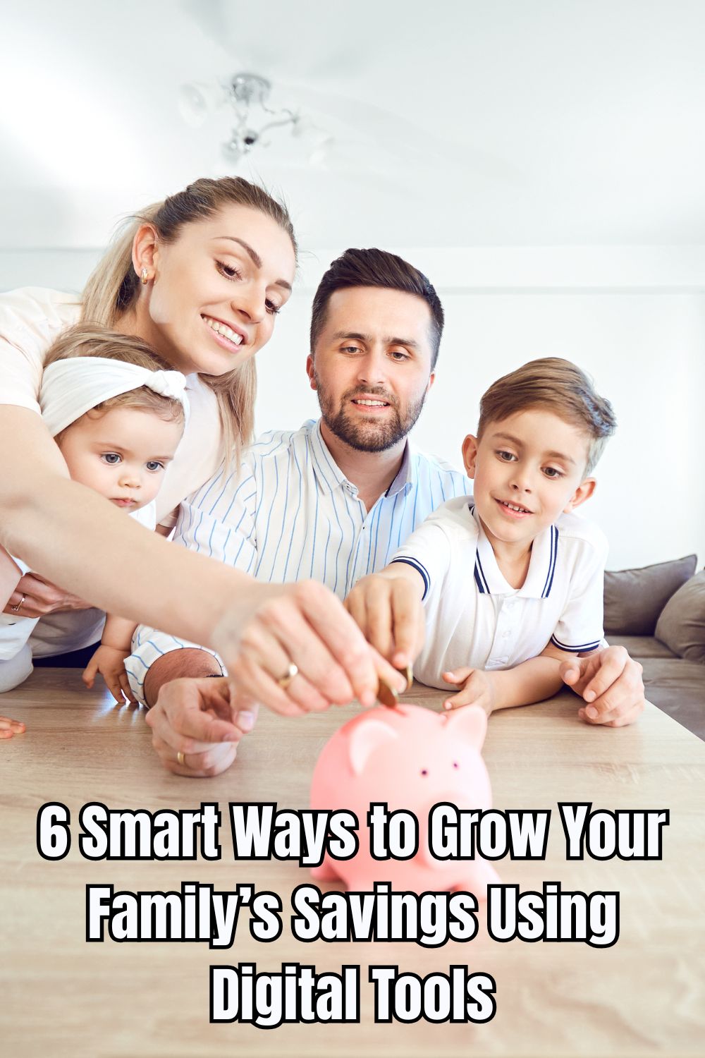 6 Smart Ways to Grow Your Family’s Savings Using Digital Tools