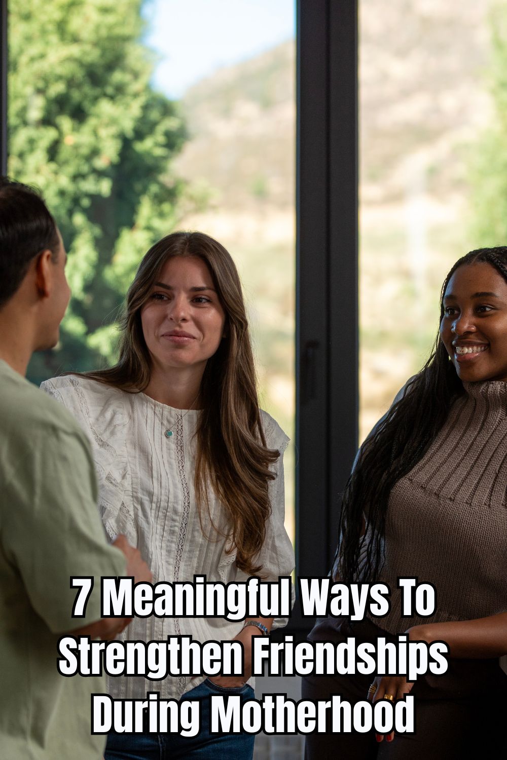 7 Meaningful Ways To Strengthen Friendships During Motherhood