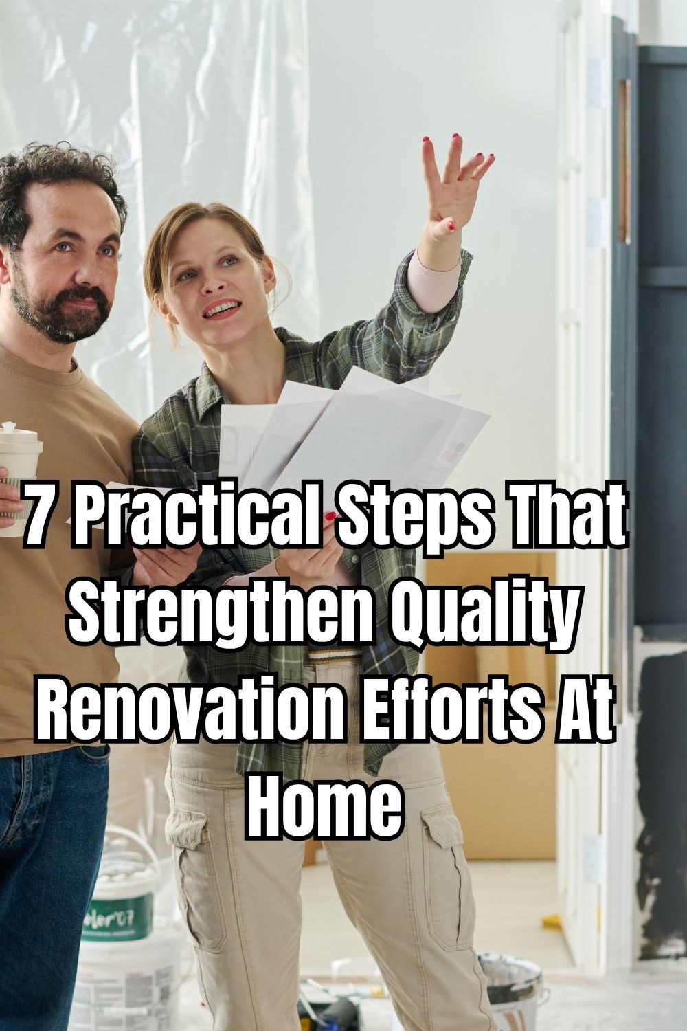 7 Practical Steps That Strengthen Quality Renovation Efforts At Home