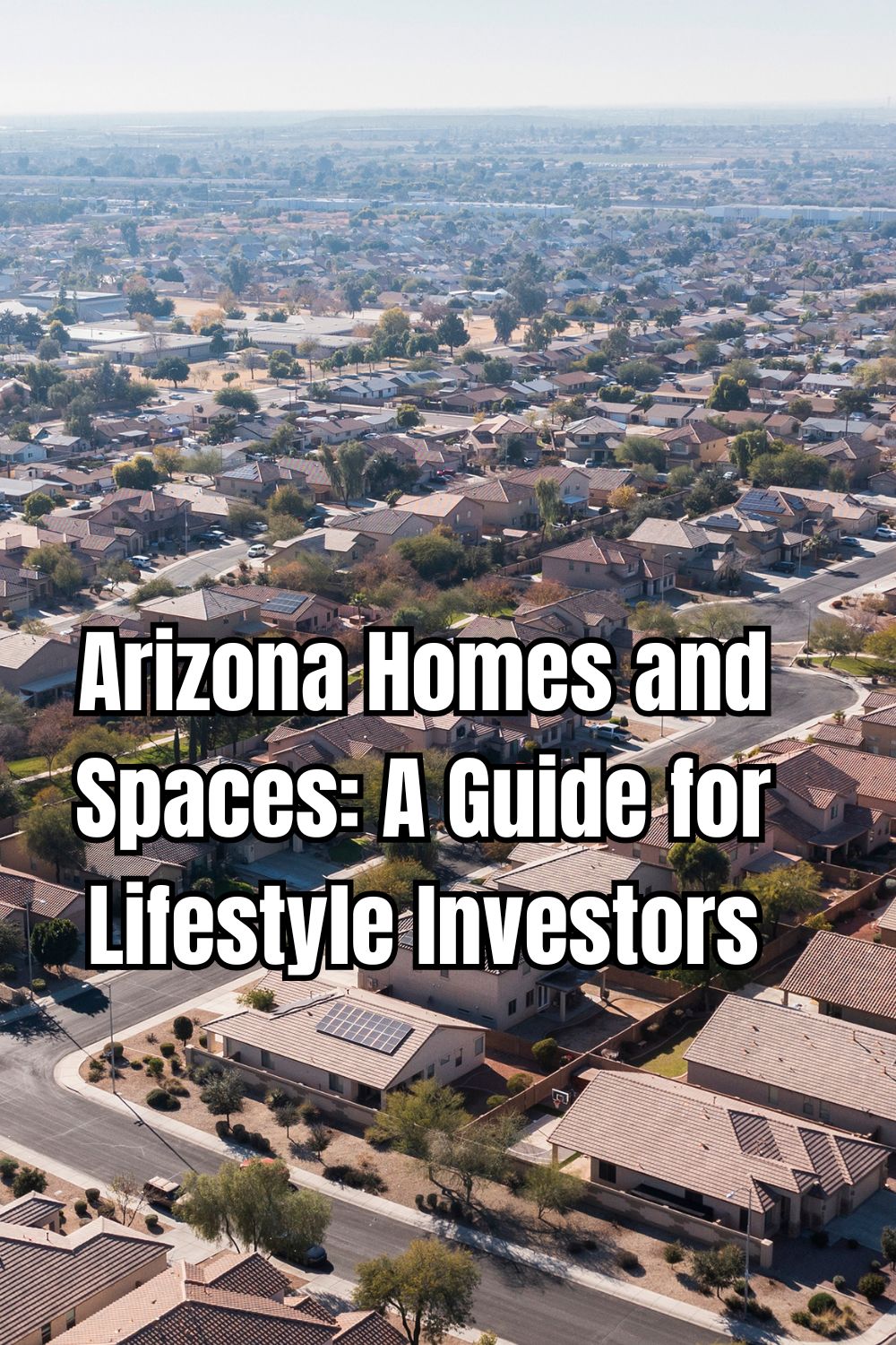 Arizona Homes and Spaces A Guide for Lifestyle Investors