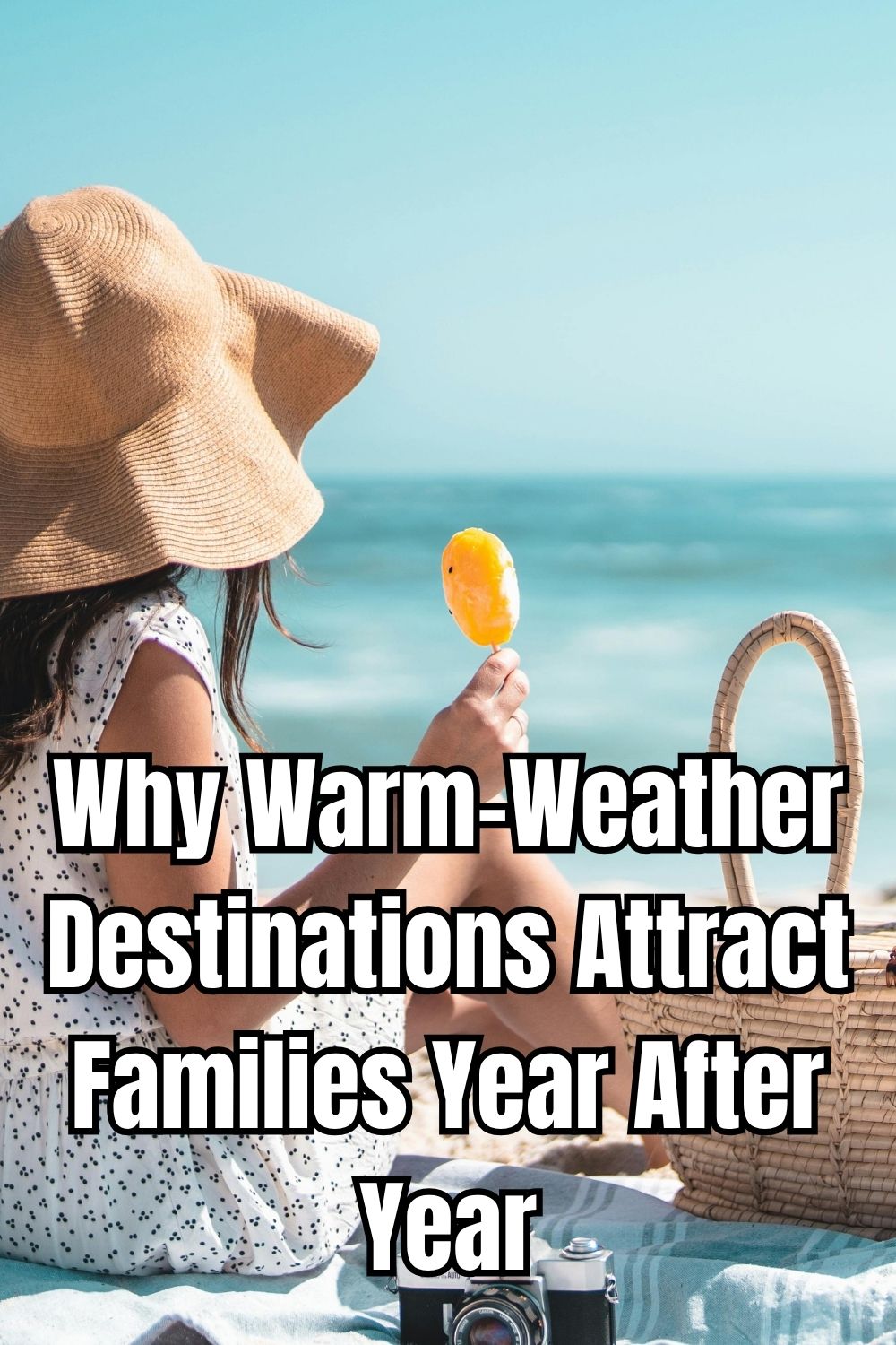 Why Warm-Weather Destinations Attract Families Year After Year