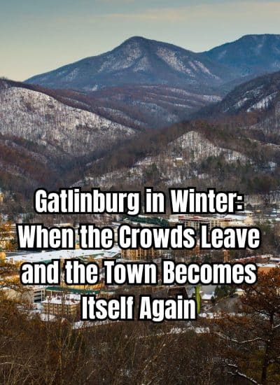 Gatlinburg in Winter: When the Crowds Leave and the Town Becomes Itself Again
