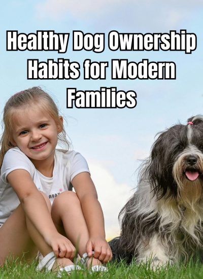 Healthy Dog Ownership Habits for Modern Families