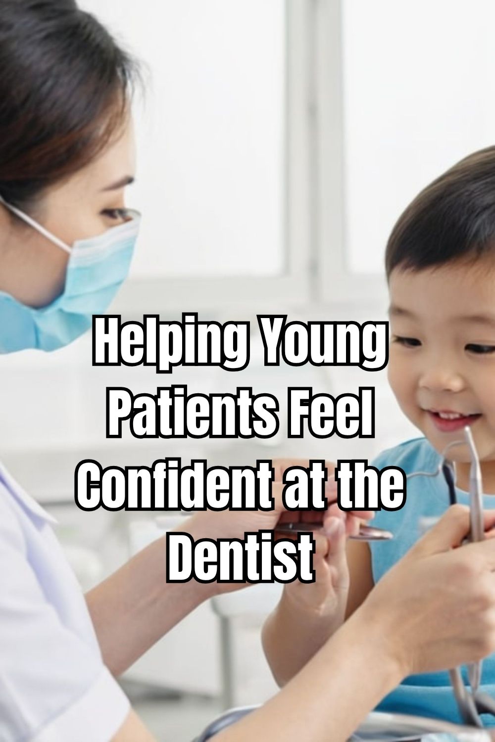Helping Young Patients Feel Confident at the Dentist