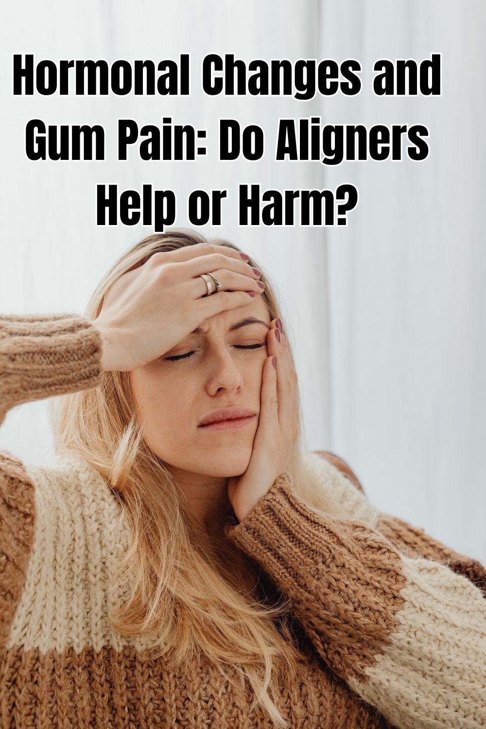 Hormonal Changes and Gum Pain Do Aligners Help or Harm