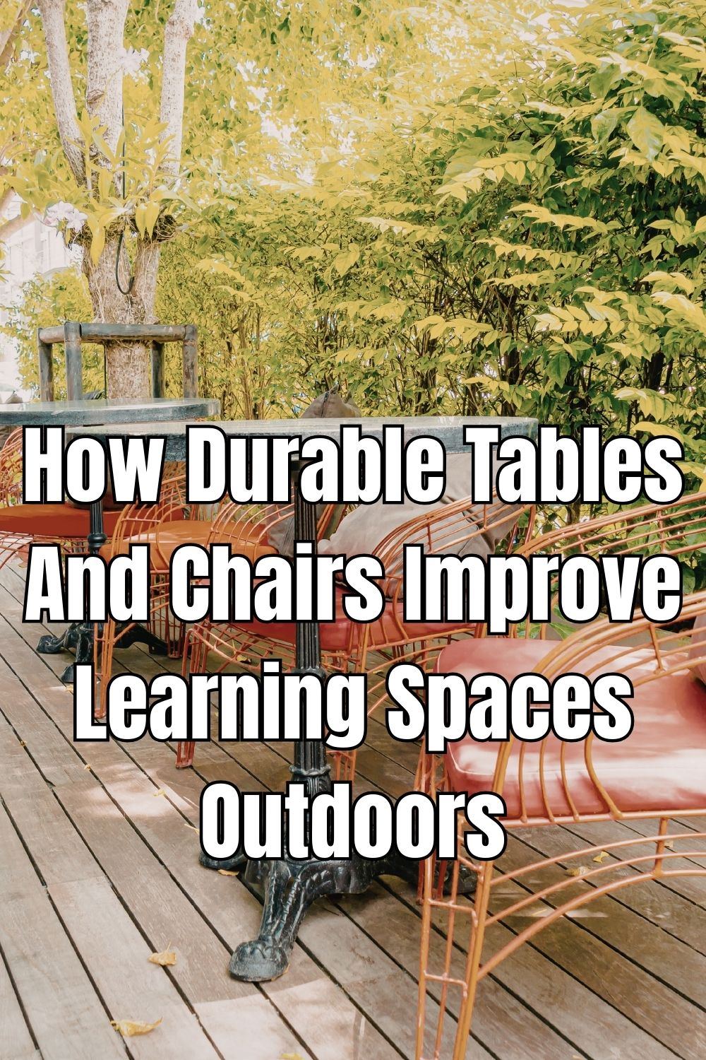 How Durable Tables And Chairs Improve Learning Spaces Outdoors