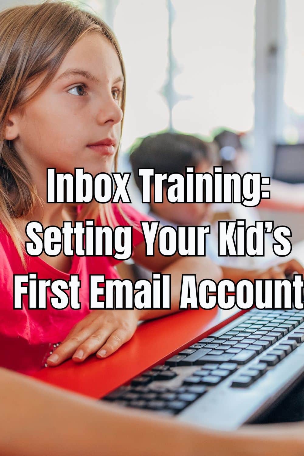 Inbox Training Setting Your Kid’s First Email Account