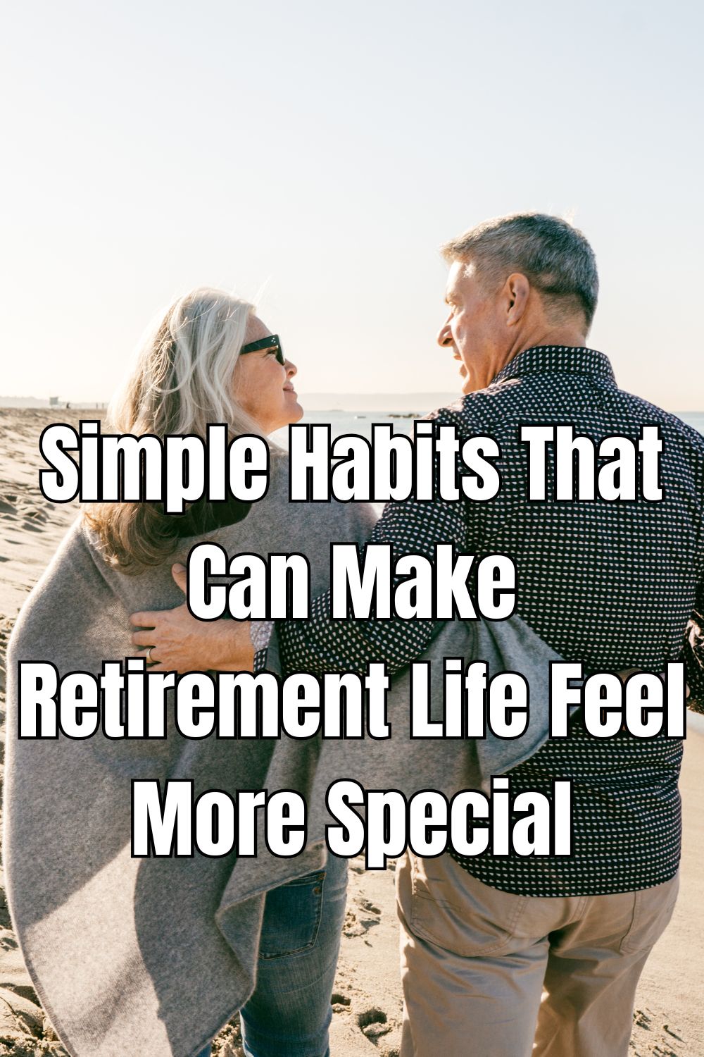 Simple Habits That Can Make Retirement Life Feel More Special