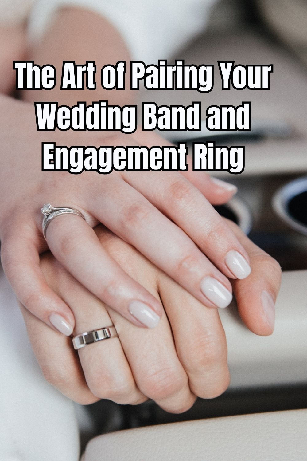 Explore The Art of Pairing Your Wedding Band and Engagement Ring for a flawless look that enhances both rings beautifully.