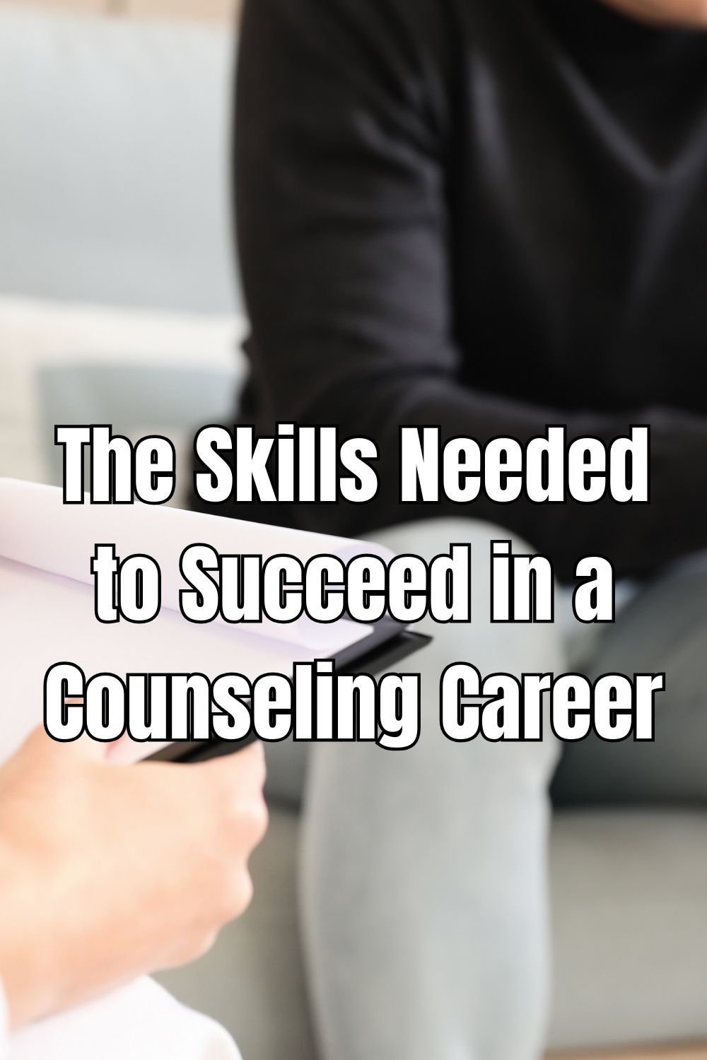 The Skills Needed to Succeed in a Counseling Career