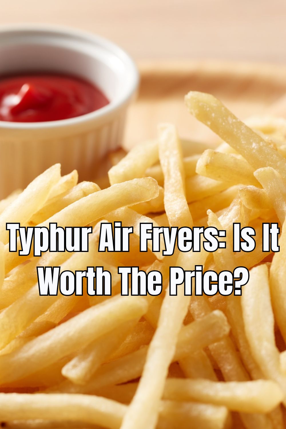 Typhur Air Fryers Is It Worth The Price