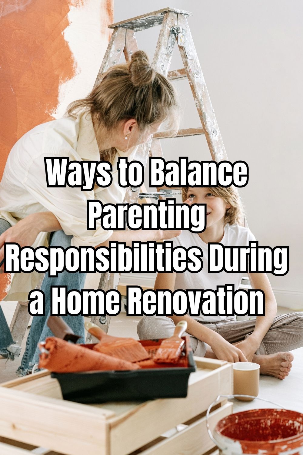 Ways to Balance Parenting Responsibilities During a Home Renovation