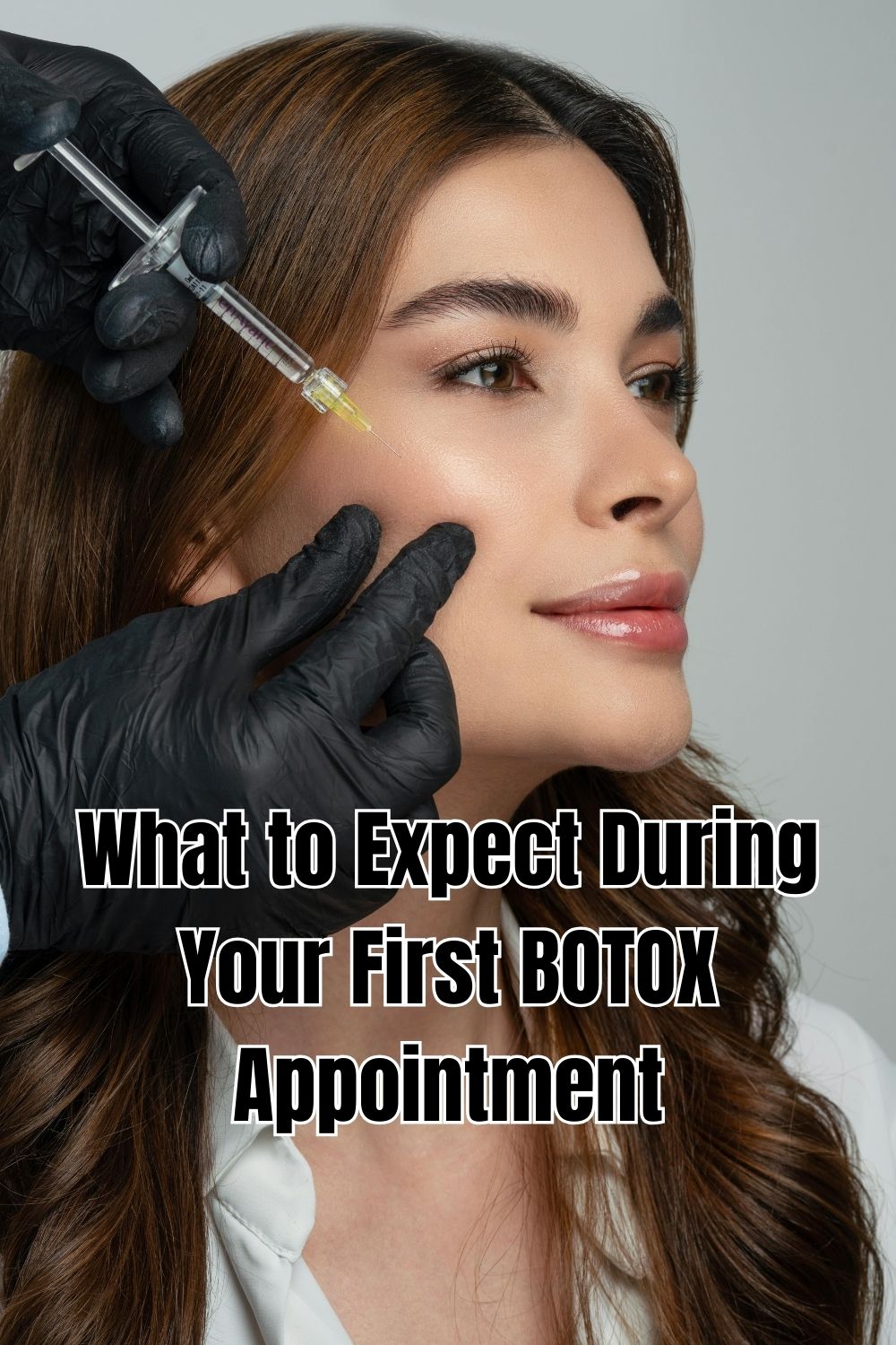What to Expect During Your First BOTOX Appointment