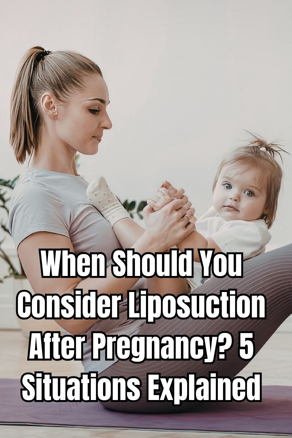 When Should You Consider Liposuction After Pregnancy 5 Situations Explained
