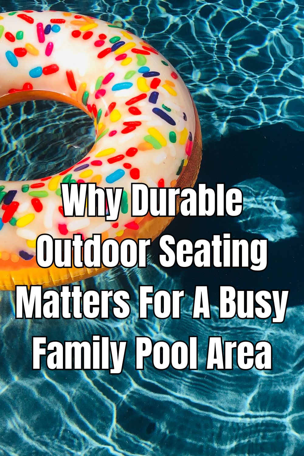 Why Durable Outdoor Seating Matters For A Busy Family Pool Area