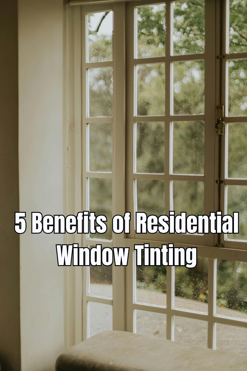 5 Benefits of Residential Window Tinting