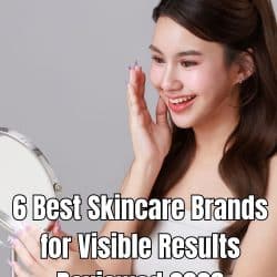 6 Best Skincare Brands for Visible Results Reviewed 2026