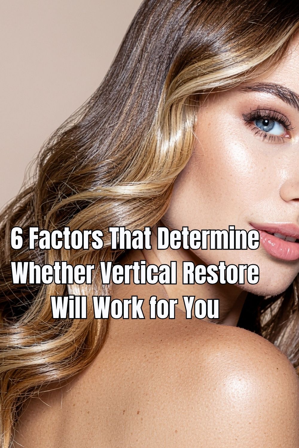 6 Factors That Determine Whether Vertical Restore Will Work for You