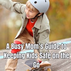 A Busy Mom’s Guide to Keeping Kids Safe on the Go
