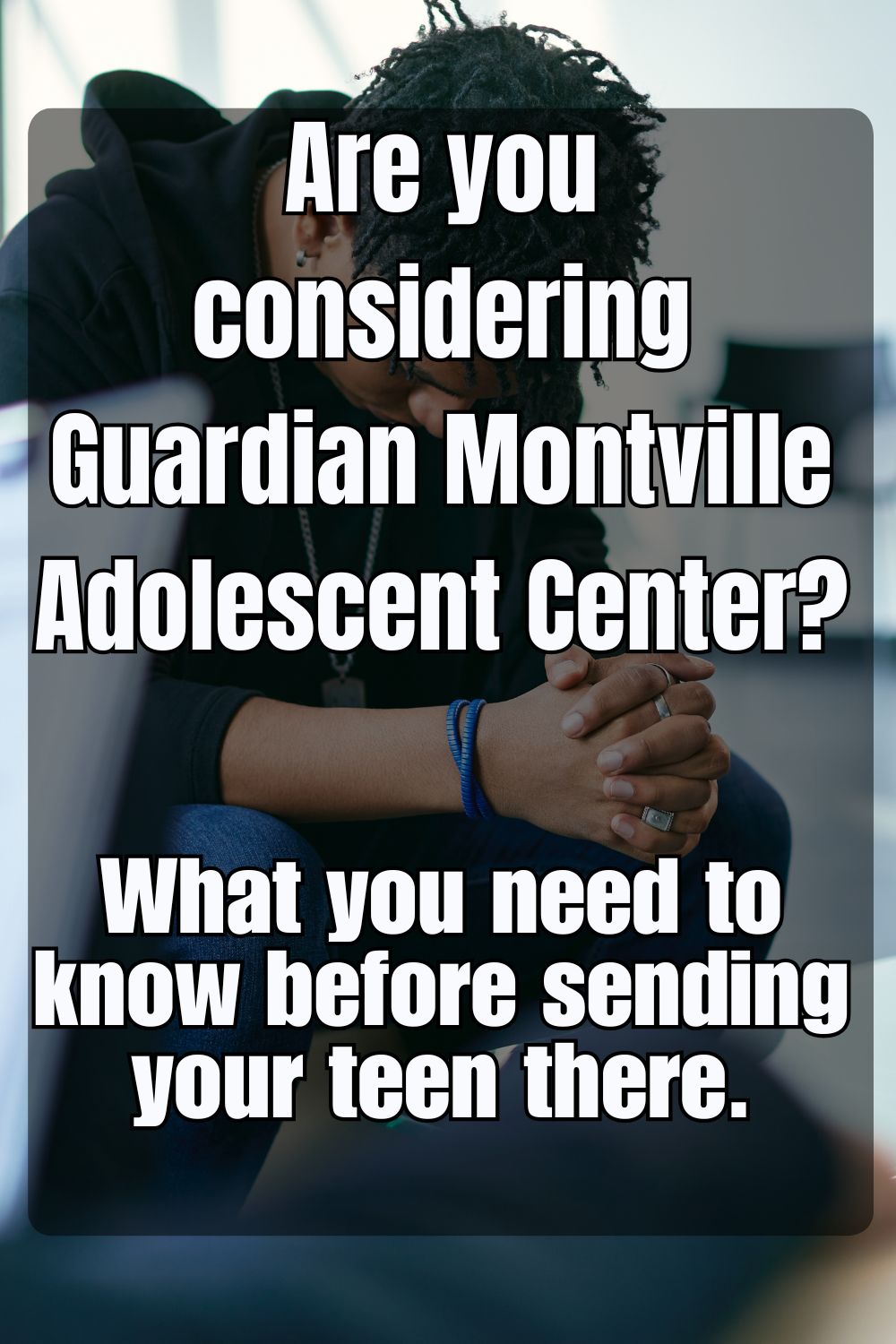Are you considering Guardian Montville Adolescent Center