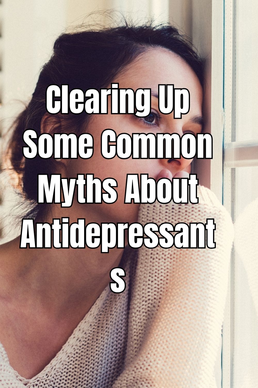 Clearing Up Some Common Myths About Antidepressants