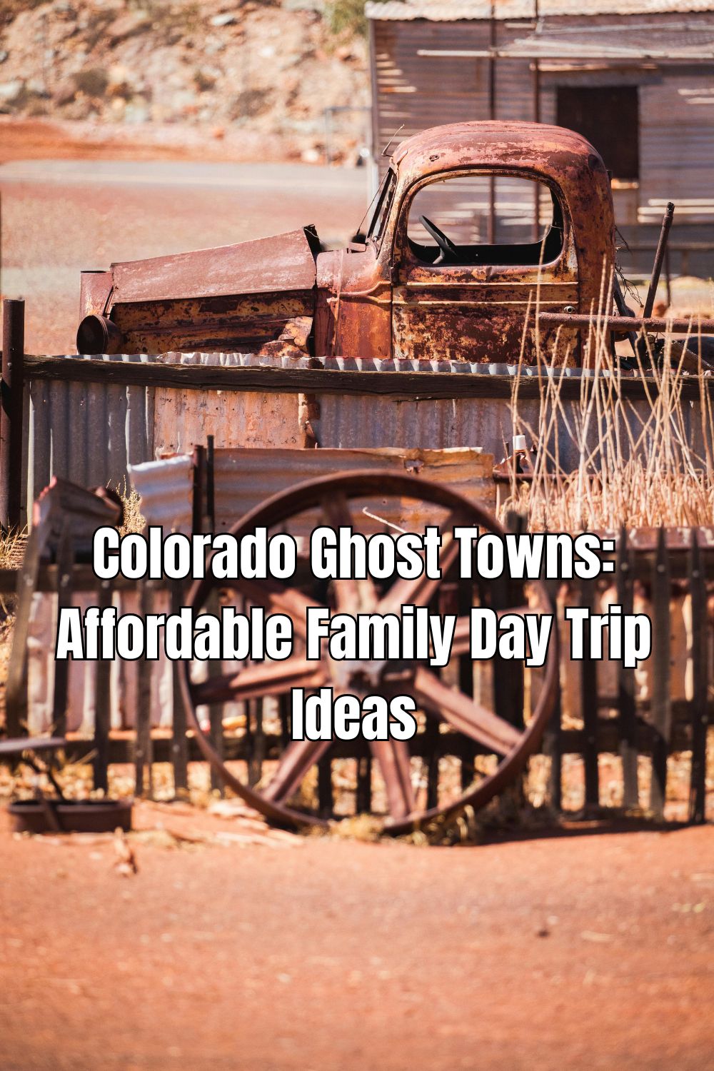 Colorado Ghost Towns Affordable Family Day Trip Ideas