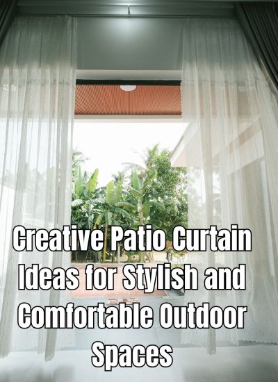 Creative Patio Curtain Ideas for Stylish and Comfortable Outdoor Spaces