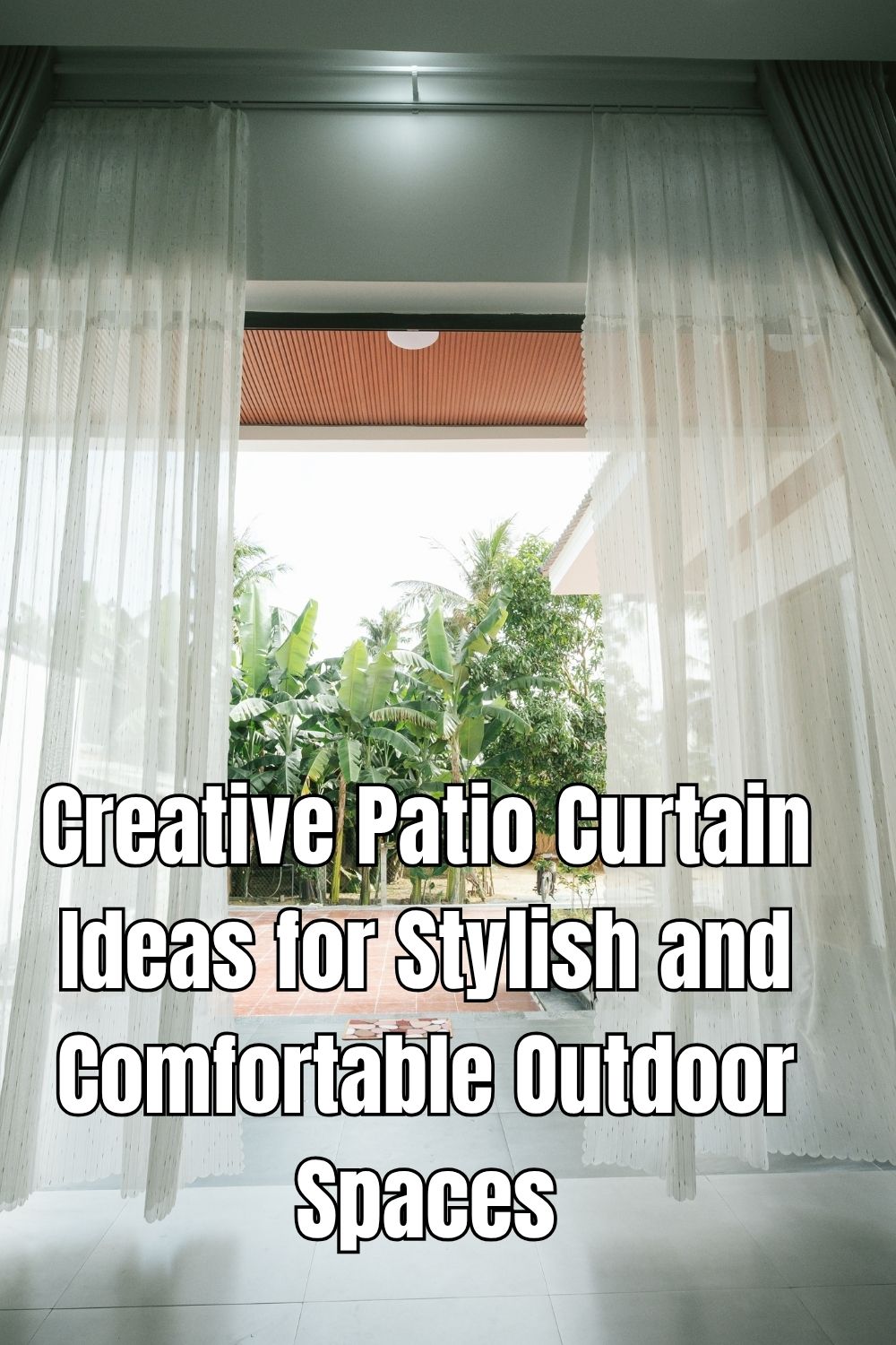 Creative Patio Curtain Ideas for Stylish and Comfortable Outdoor Spaces