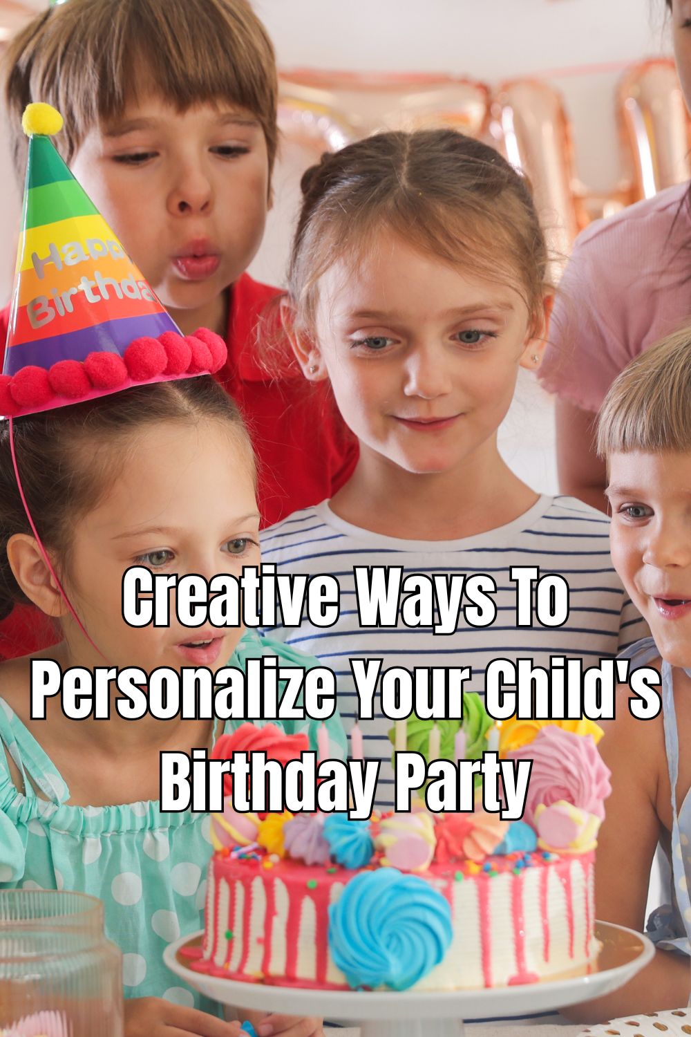 Creative Ways To Personalize Your Child's Birthday Party