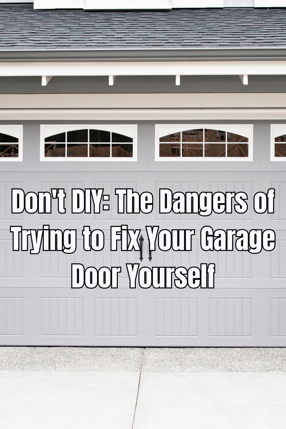 Don't DIY The Dangers of Trying to Fix Your Garage Door Yourself