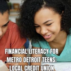 FINANCIAL LITERACY FOR METRO DETROIT TEENS LOCAL CREDIT UNION PROGRAMS THAT TEACH