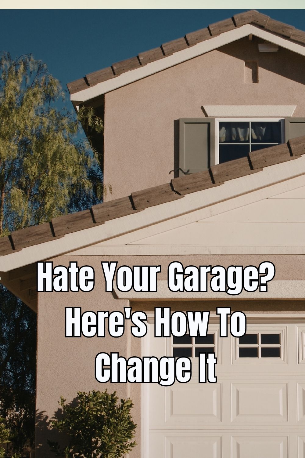 Hate Your Garage Here's How To Change It