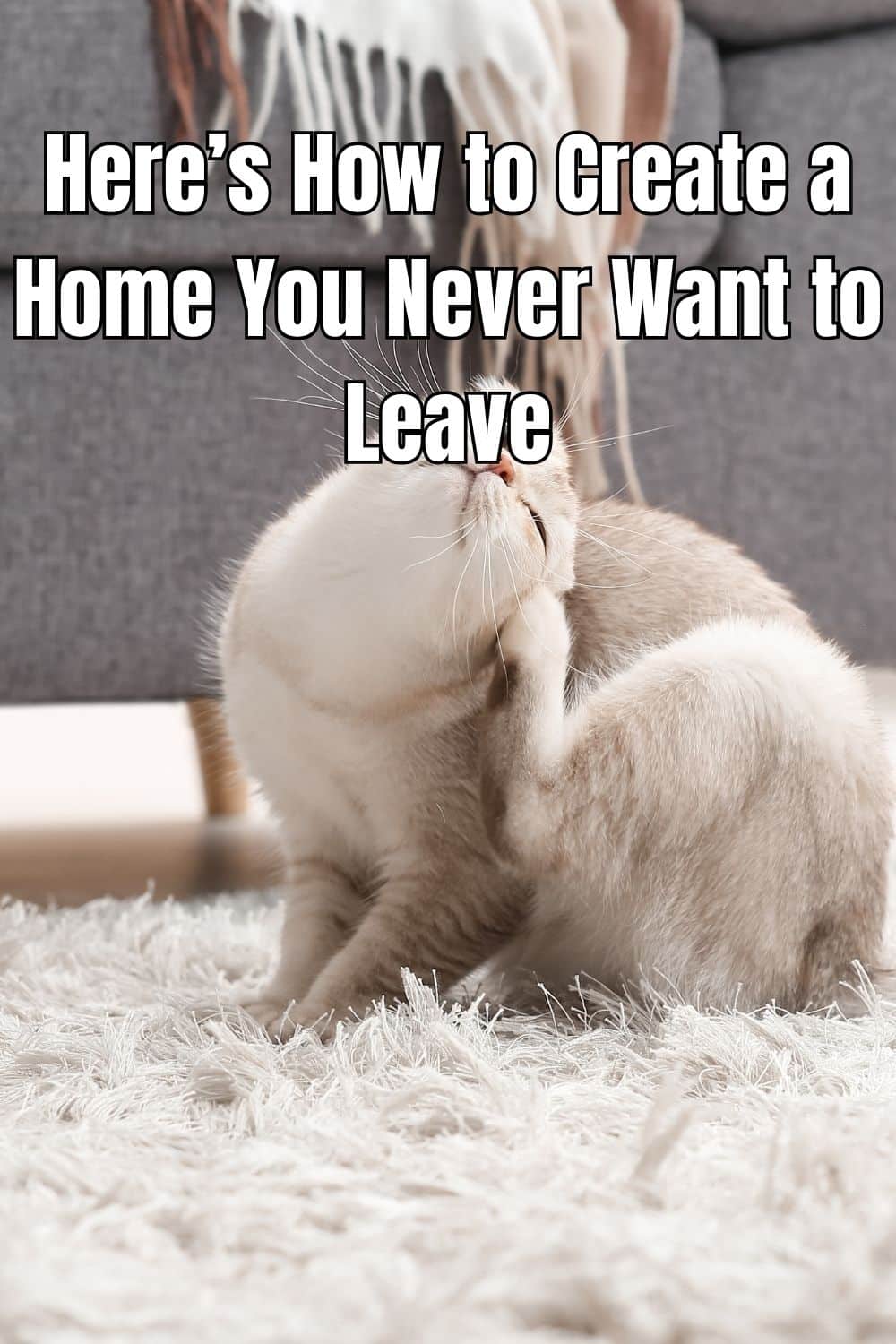 Here’s How to Create a Home You Never Want to Leave