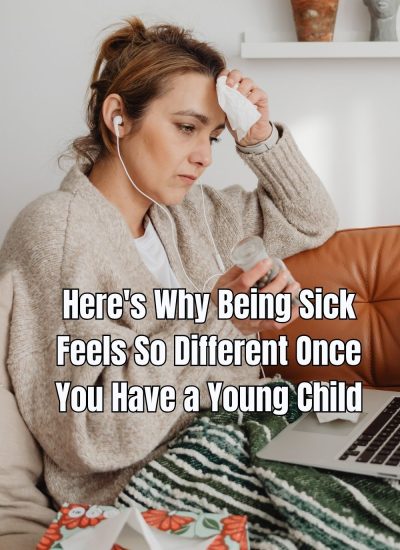 Here's Why Being Sick Feels So Different Once You Have a Young Child