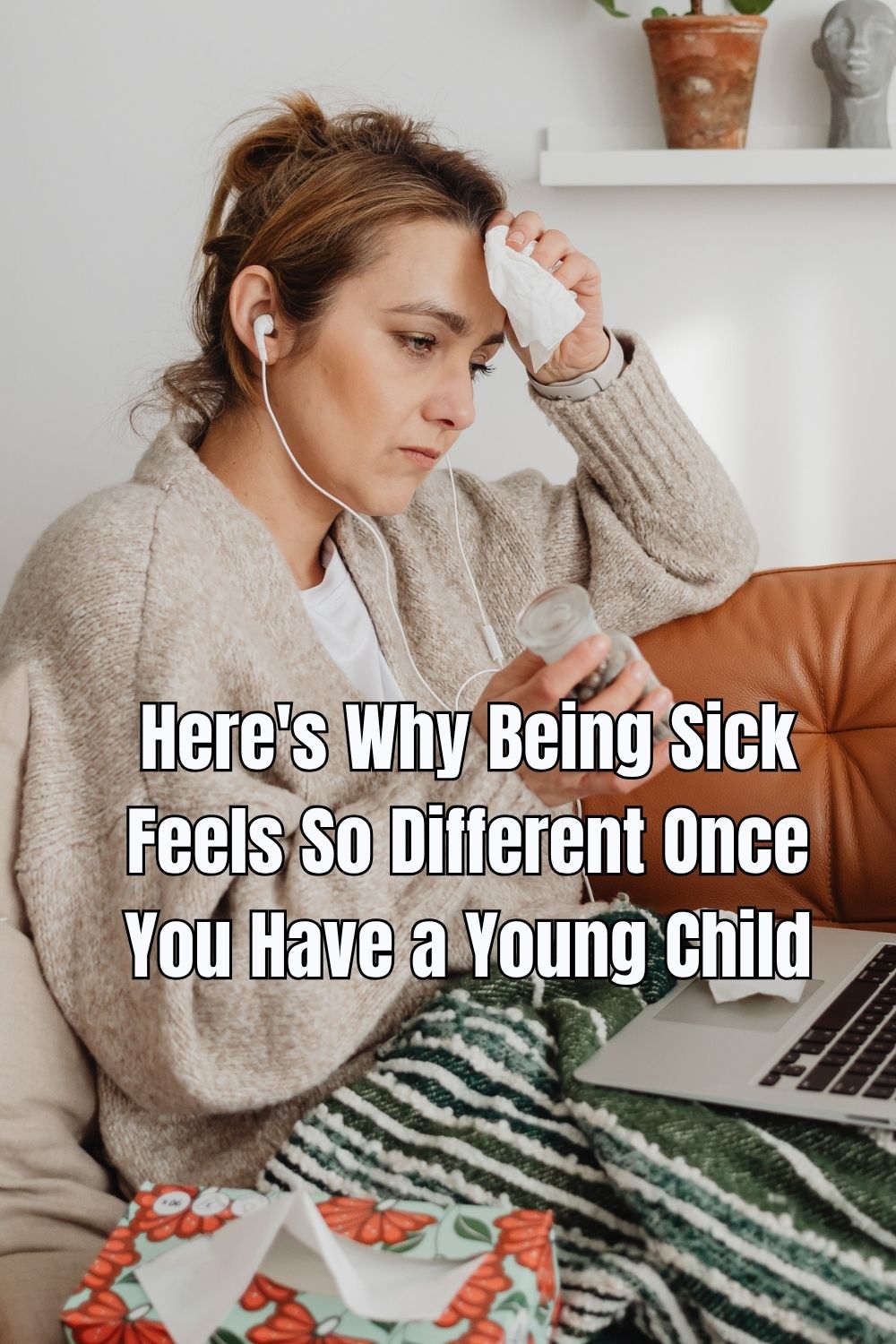 Here's Why Being Sick Feels So Different Once You Have a Young Child