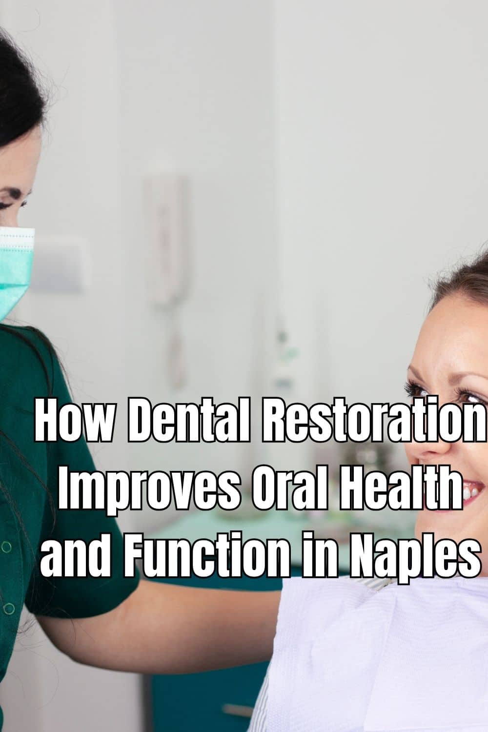 How Dental Restoration Improves Oral Health and Function in Naples