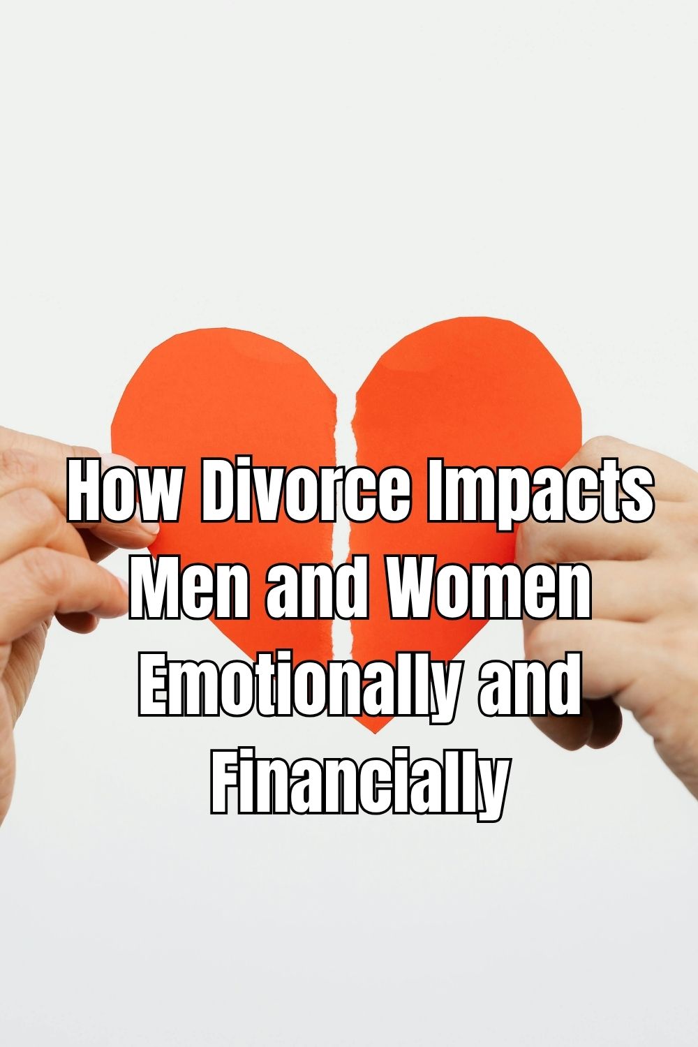 How Divorce Impacts Men and Women Emotionally and Financially