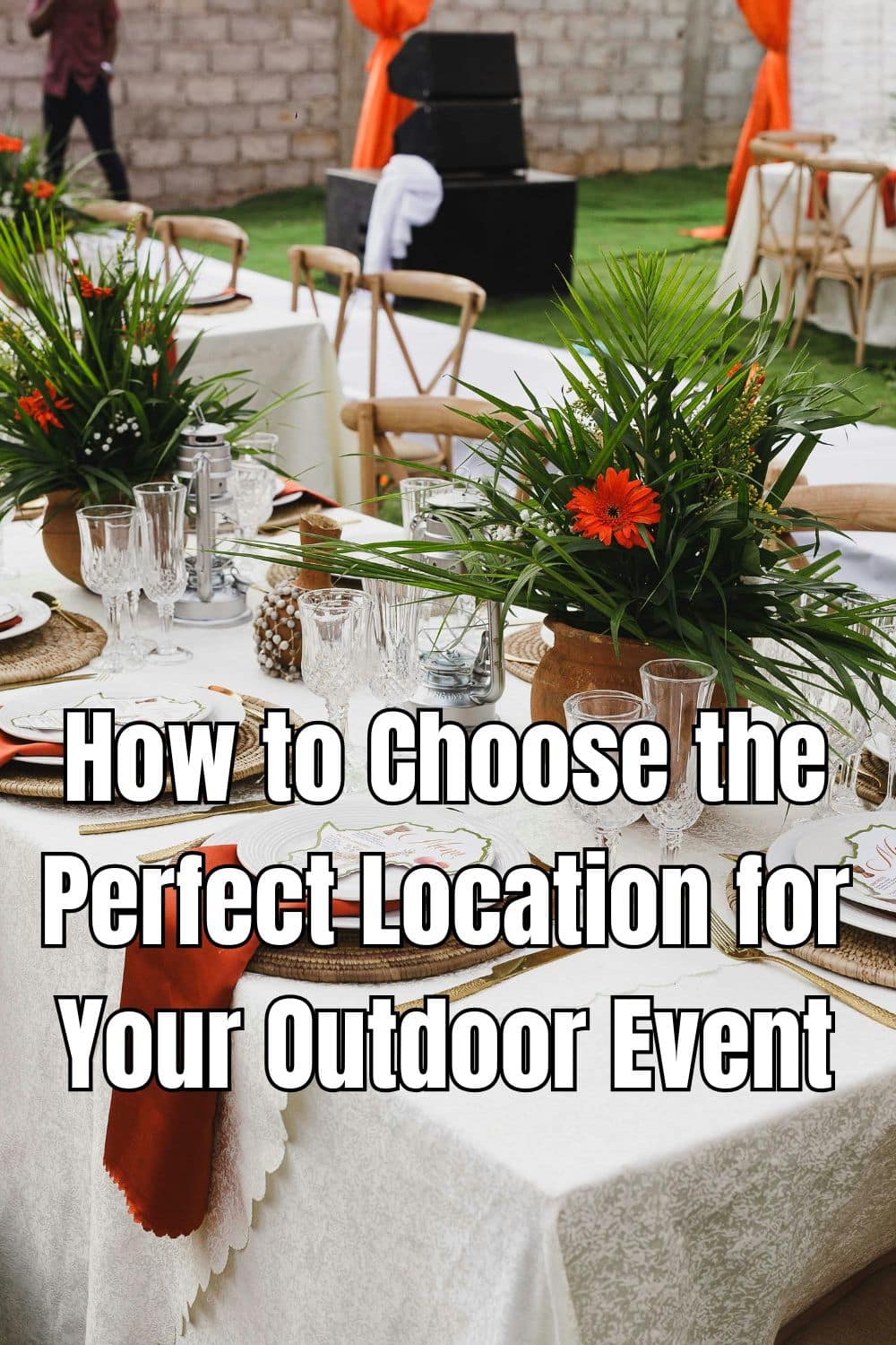 How to Choose the Perfect Location for Your Outdoor Event