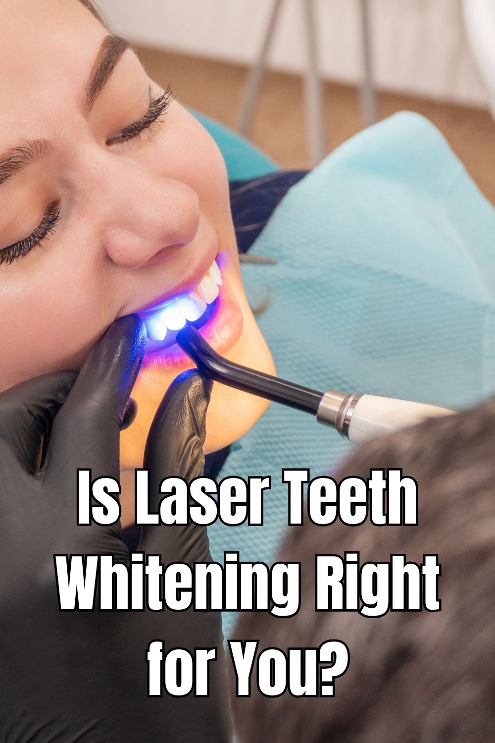 Is Laser Teeth Whitening Right for You