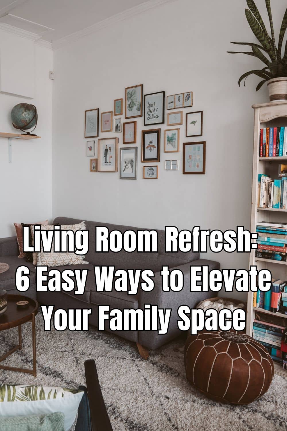 Living Room Refresh 6 Easy Ways to Elevate Your Family Space