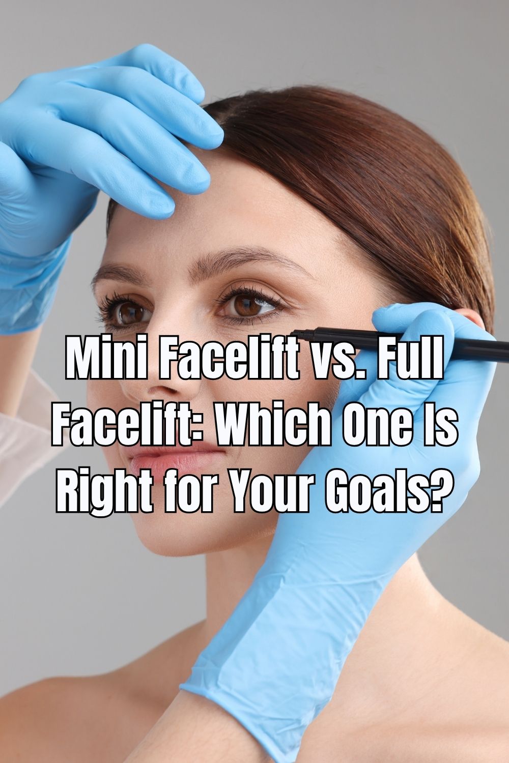 Mini Facelift vs. Full Facelift Which One Is Right for Your Goals
