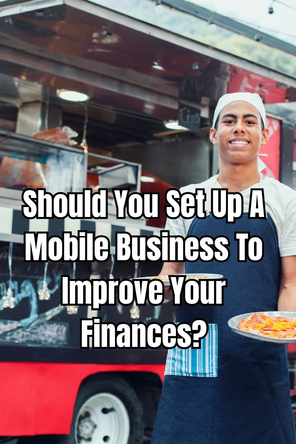 Should You Set Up A Mobile Business To Improve Your Finances